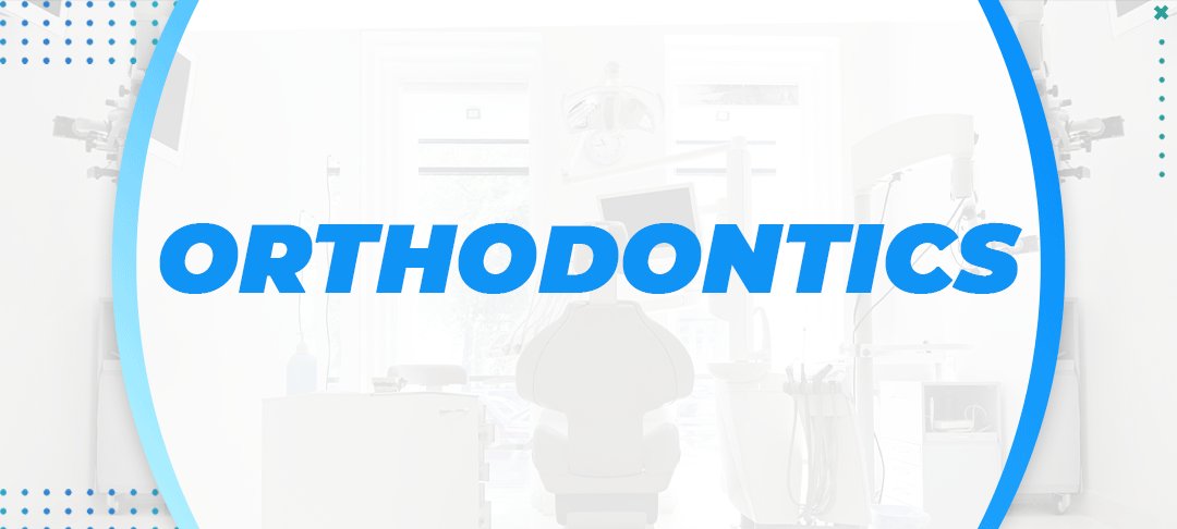 Orthodontics